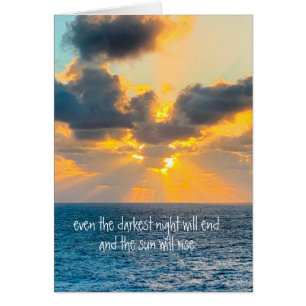 darkest night will end & the sun will rise