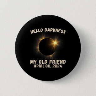 Darkness My Old Friend Eclipse Solar Eclipse 4.08. 6 Cm Round Badge
