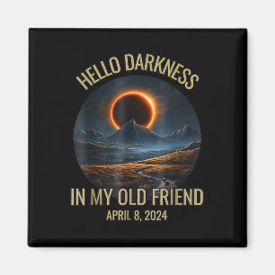 Darkness My Old Friend Funny 2024 Solar Eclipse Magnet
