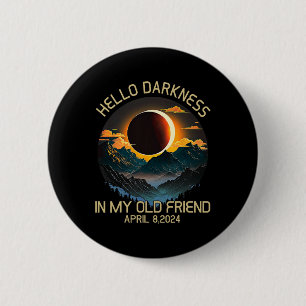 Darkness My Old Friend Solar Eclipse April 0819 6 Cm Round Badge