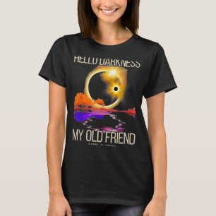 Darkness My Old Friend Solar Eclipse April 08 2024 T-Shirt