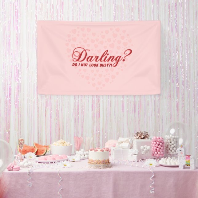 Darling do I not look busy fun saying Banner (Party)