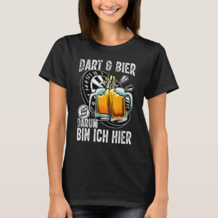 Dart and Beer Darum bin ich hier saying dart play T-Shirt