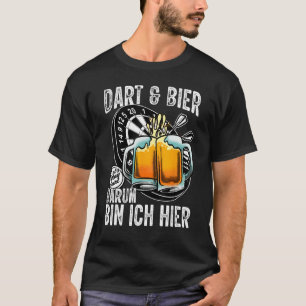 Dart and Beer  Darum bin ich hier saying dart play T-Shirt