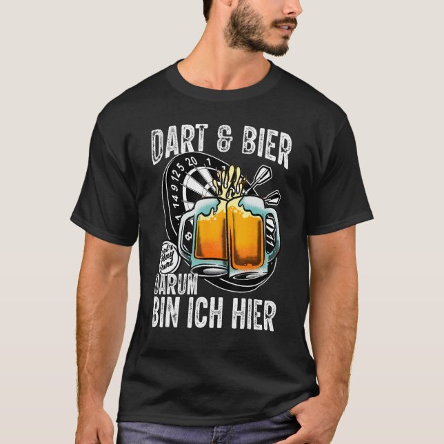 Dart and Beer  Darum bin ich hier saying dart play T-Shirt (Front)
