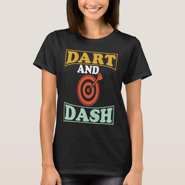 Dart Board Dart and Dash Bullseye Dar for Teams T-Shirt (Front)
