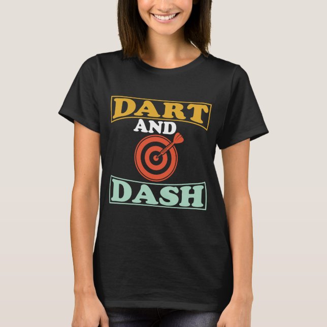 Dart Board Dart and Dash Bullseye Dar for Teams T-Shirt (Front)