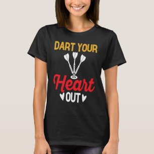 Dart Board, Dart Your Heart Out, Dar for Teams T-Shirt