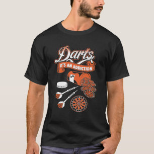 Dart - Darts Its An Addiction T-Shirt