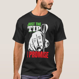 Dart Darts Player  Just the tip i promise 2 T-Shirt