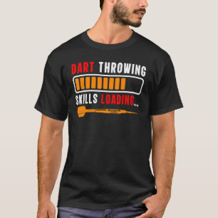 Dart Game Player Dart Throwing Skills Loading T-Shirt