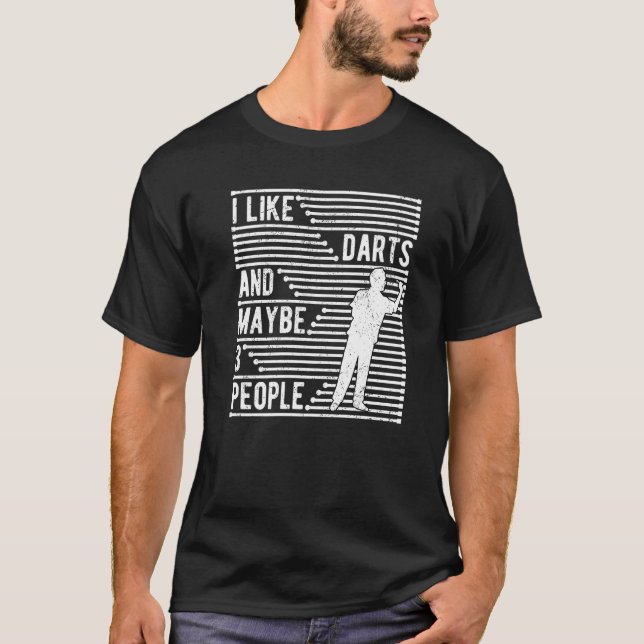 Dart Player Darts I Like Dart And Maybe 3 People  T-Shirt (Front)