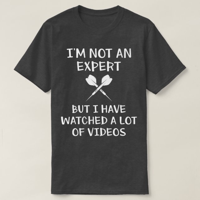 Dart Player Im Not An Expert Funny Darts T-Shirt (Design Front)