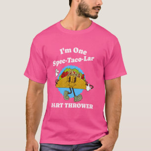 Dart Thrower Funny Taco Appreciation Sports Quote T-Shirt