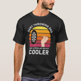 Dart Throwing Dad like a regular dad but cooler T-Shirt