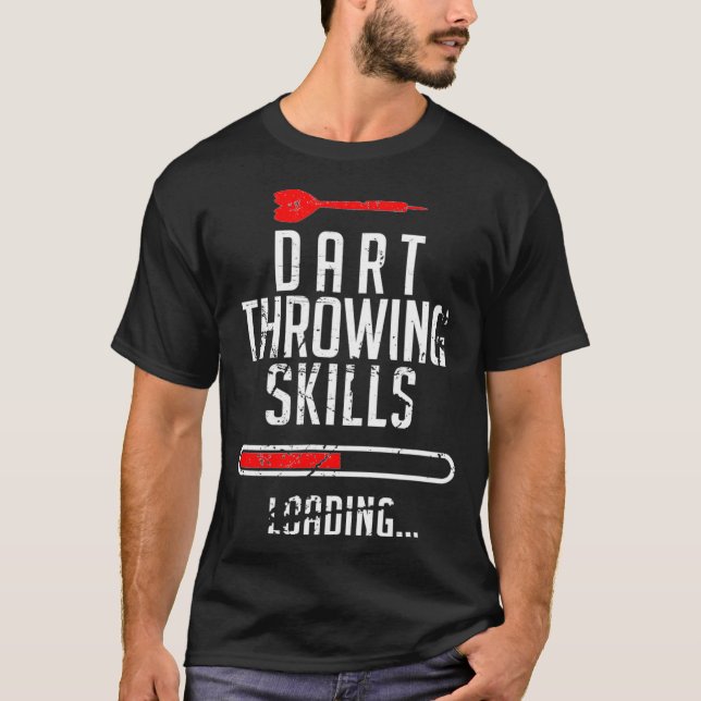 Dart Throwing Skills Loading For A Darts Player T-Shirt (Front)