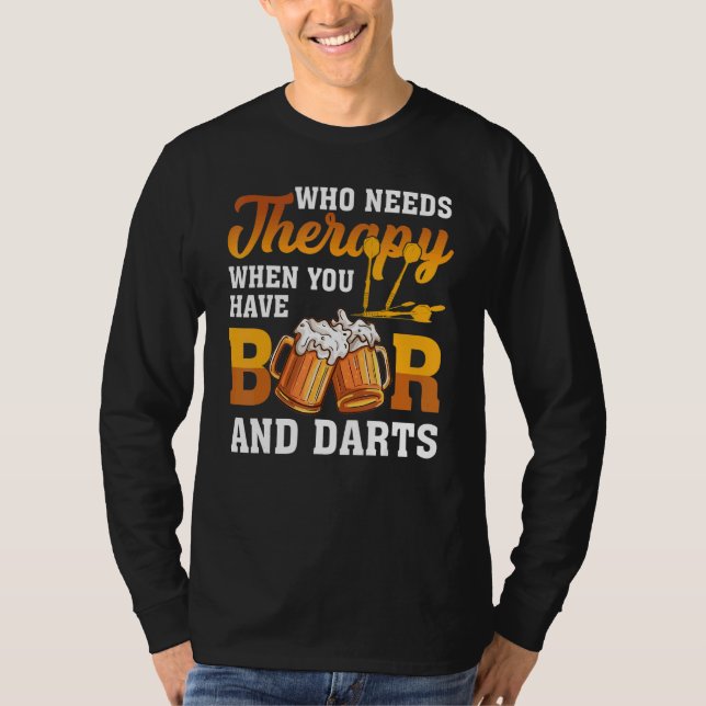 Dart Throwing Who Needs Therapy When You Have Beer T-Shirt (Front)