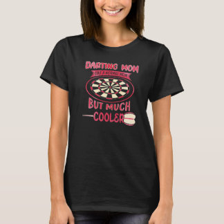 Darting Mum Like A Normal Mum But Much Cooler  Dar T-Shirt
