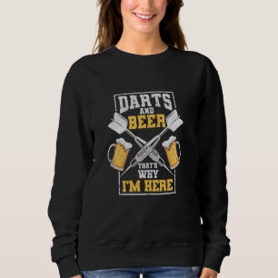 Darts And Beer That's Why I'm Here Funny Dart Play Sweatshirt