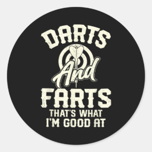 Darts And Farts That's What I'm Good At Funny Dart Classic Round Sticker