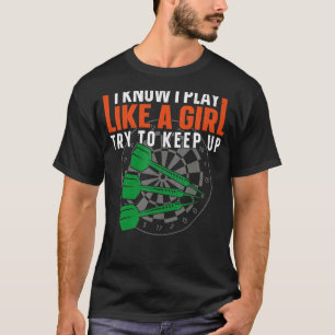 Darts Board Girl Vintage I Know I Play Like A Girl T-Shirt