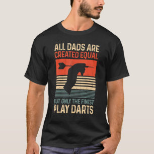 Darts Dad Father Vintage Retro All Dads Are Create T-Shirt