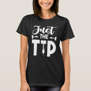 Darts Darts Arrow Dartist Just The Tip T-Shirt