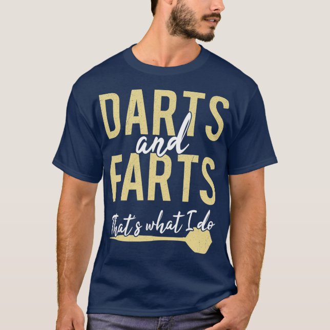 Darts Farts Thats What I Do Funny Dart Player T-Shirt (Front)