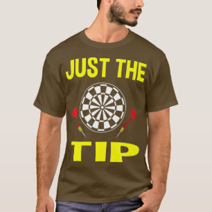Darts Gifts Just The Tip Gift for Men Women T-Shirt