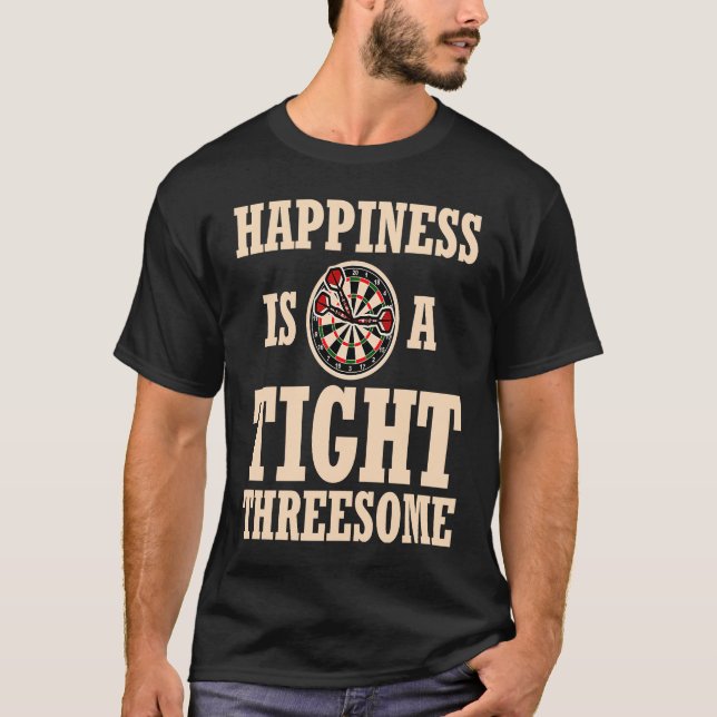 Darts  Happiness is a tight Threesome Club T-Shirt (Front)