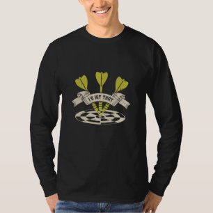 Darts - I'd Hit That Bullseye T-Shirt