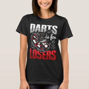 Darts is for losers for an Axe throwing adult T-Shirt