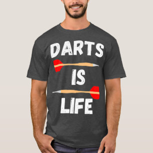 Darts Is Life Arrow Game Dart Player Bullseye T-Shirt