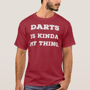 Darts is my kinda my thing T Shirts Gifts for
