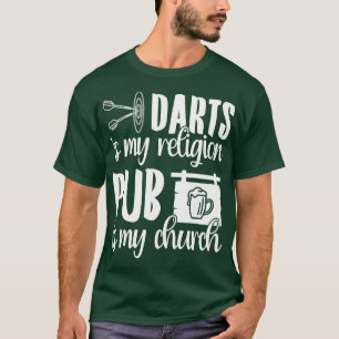 Darts Is My Religion Pub Is My Church 1 T-Shirt