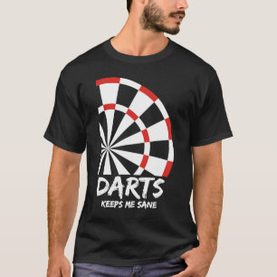 Darts Keeps Me Sane I Darts T-Shirt