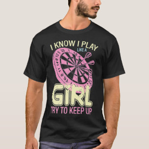 Darts Lady women Gift Arrows Team Play Like a T-Shirt
