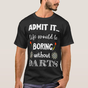 Darts Life Arrow Game Dart Player Bullseye Board T-Shirt