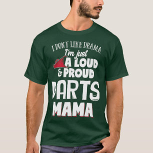 Darts Mum Design - Loud and Proud Mama T-Shirt