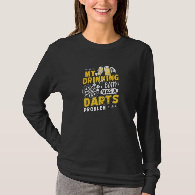 Darts My Drinking Team Has A Darts Problem T-Shirt (Front)