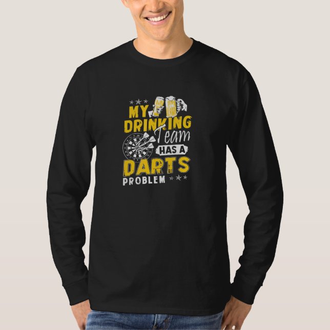 Darts My Drinking Team Has A Darts Problem T-Shirt (Front)