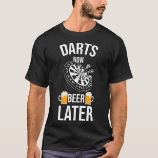 Darts Now Beer Later Darts League Dart Player T-Shirt