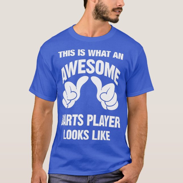 Darts Player Awesome Looks Like Funny T-Shirt (Front)