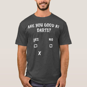 Darts Sarcasm Dartboard Funny Teammate Gift T-Shirt