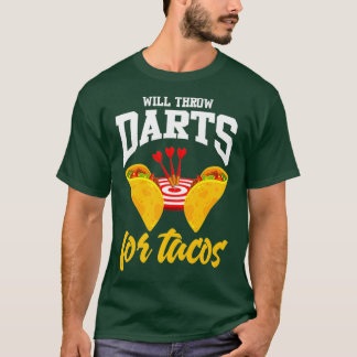 Darts Shirt Funny Taco Lover Quote Joke Tacos