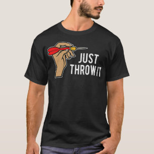 Darts Shirt Just Throw It Dart Player Tee