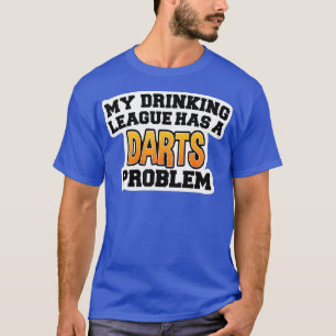 Darts Shirts My Drinking League Has a Darts