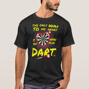 Darts the only way to my heart ist Dart T-Shirt
