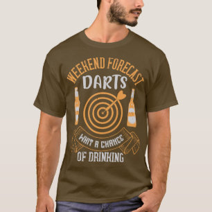 Darts Weekend Forecast With A Chance Of Drinking T-Shirt