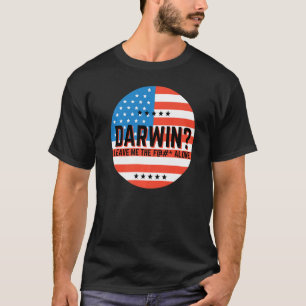 Darwin Let Me The F Alone Let S Go Darwin Funny T-Shirt